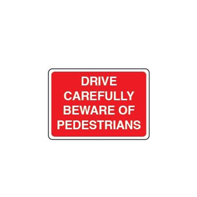 Drive Carefully - Beware of pedestrians